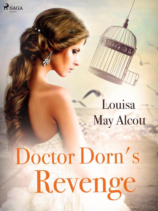 Title details for Doctor Dorn's Revenge by Louisa May Alcott - Available